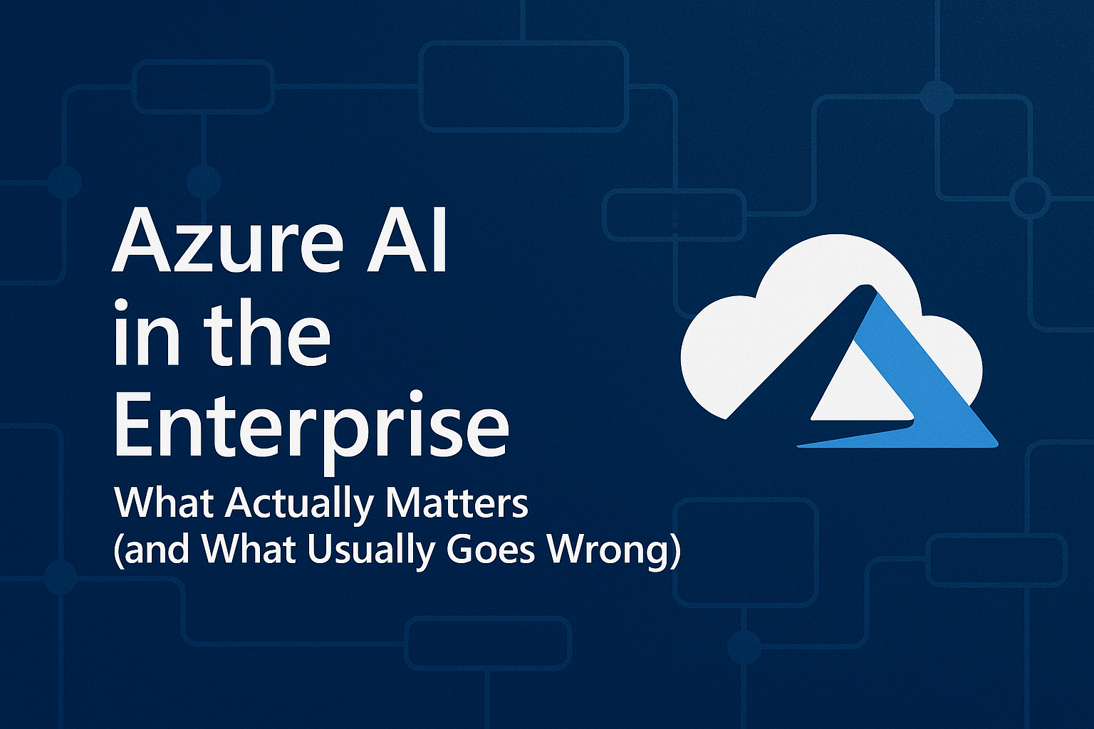 Cover image for Azure AI in the Enterprise: What Actually Matters (and What Usually Goes Wrong)